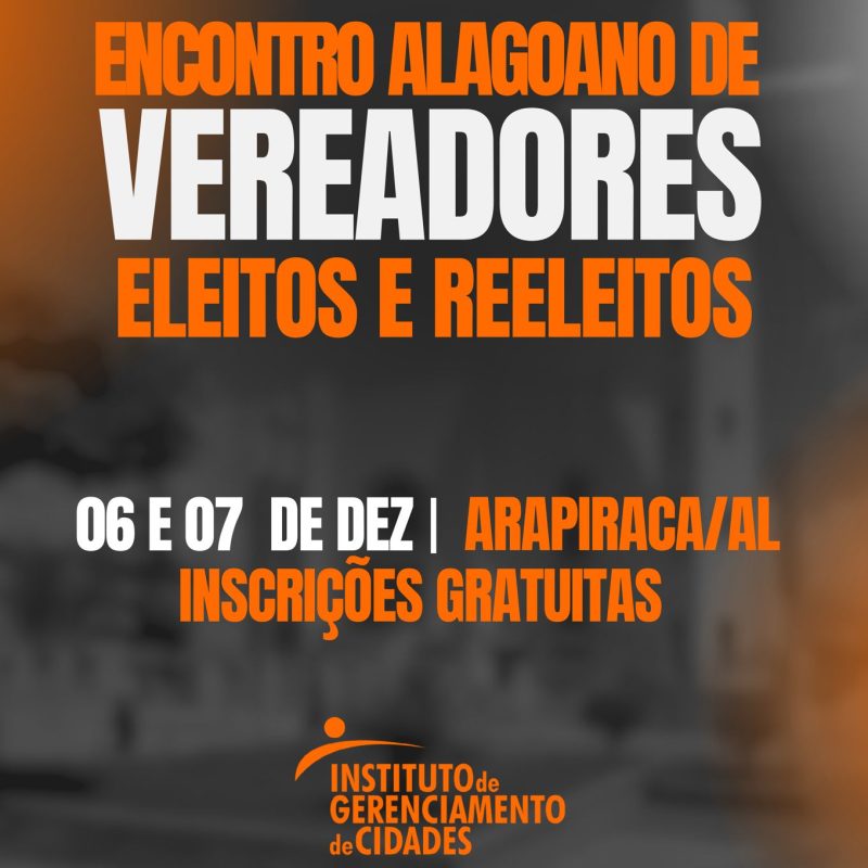 encontro-alagoano-de-vereadores-eleitos-e-ereeleitos-06-e-07-de-dezembro-de-2024-arapiraca-al-inscricao-gratuita